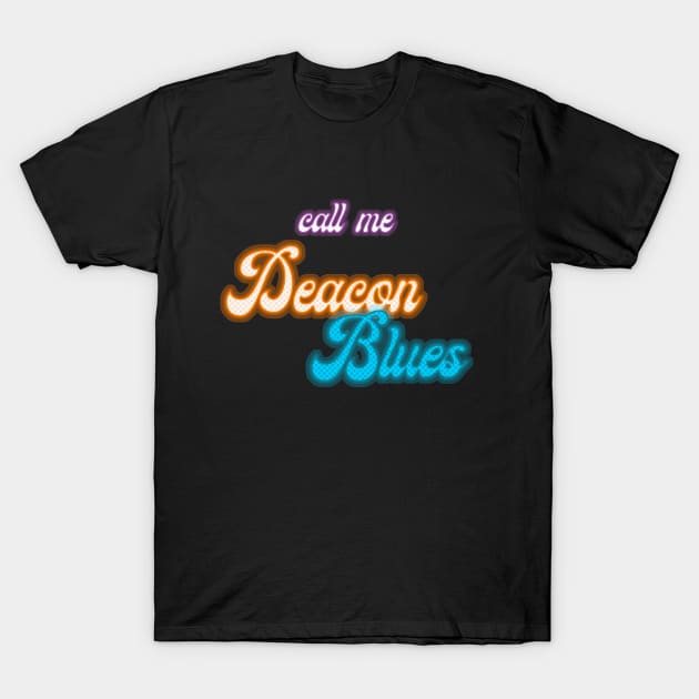 Call Me Deacon Blues T-Shirt by Malarkey